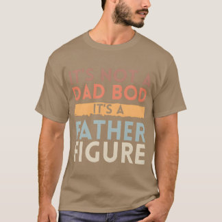 Camiseta No es un cuerpo de papá. Es un padre, padre, padre