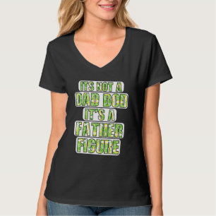 Camiseta No Es Un Cuerpo De Papá Es Una Figura Paterna Día
