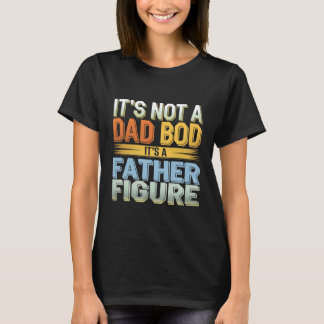 Camiseta No Es Un Cuerpo De Papá Es Una Figura Paterna Dive