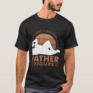 Camiseta No Es Un Cuerpo De Papá Es Una Figura Paterna Padr