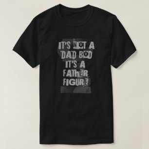 Camiseta No Es Un Cuerpo De Papá Es Una Figura Paterna Papá