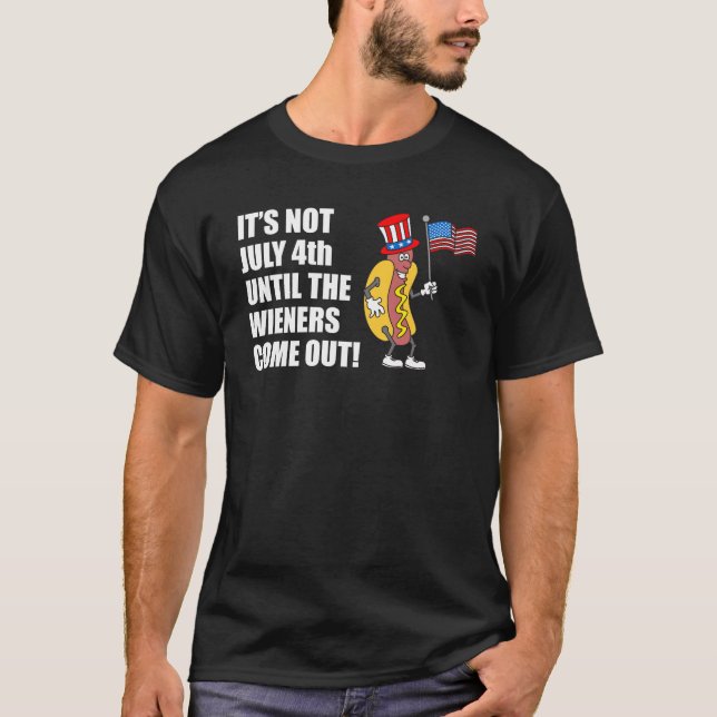 Camiseta No es un Fiesta del 4 de julio hasta que Wieners e (Anverso)