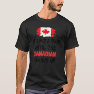 Camiseta No Es Un Fiesta Hasta Que El Canadiense Se Diverta