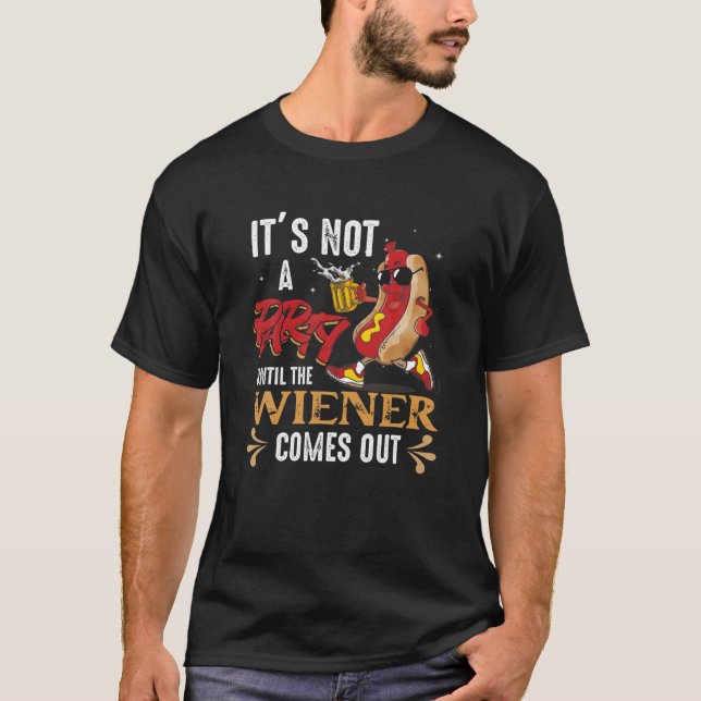 Camiseta No es un Fiesta hasta que el Weiner salga rápido (Anverso)