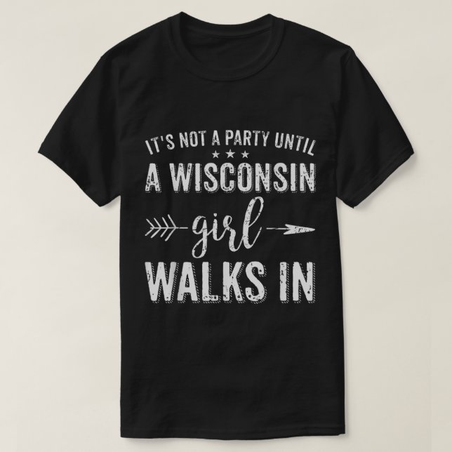 Camiseta No es un Fiesta hasta que un Chica de Wisconsin en (Diseño del anverso)