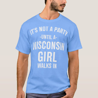 Camiseta no es un fiesta hasta que un chica de wisconsin en