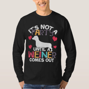 Camiseta No Es Un Fiesta Hasta Que Un Weiner Salga De Dachs