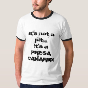 Camiseta ¡No es un hoyo… que es un PRESA CANARIO!