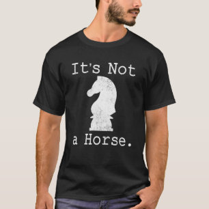 Camiseta No es un juego de ajedrez divertido para caballos