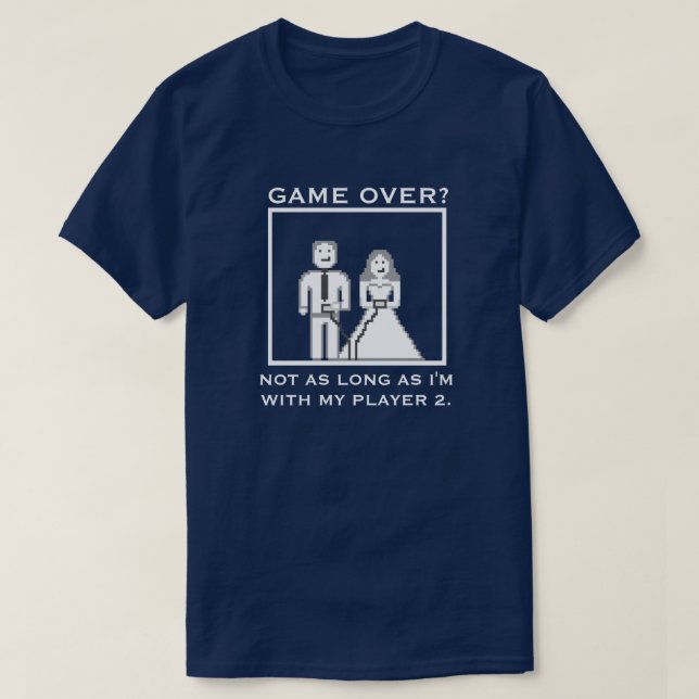 Camiseta No es un "Juego Terminado" con mi Boda Player 2 (Diseño del anverso)