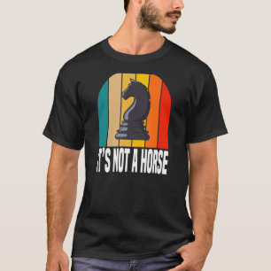 Camiseta No es un jugador de juegos de ajedrez para caballo