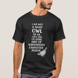 Camiseta No Es Un Lechuza Nocturno O Un Pájaro Temprano Soy