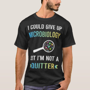 Camiseta No es un Microbiólogo que abandona la Microbiologí