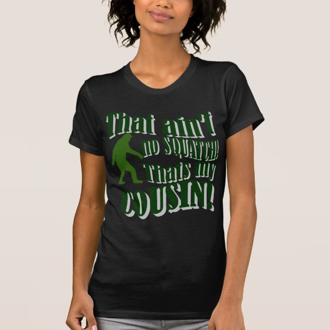 Camiseta ¡No es un Squatch que sea mi primo! (Anverso)