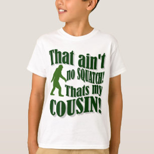 Camiseta ¡No es un Squatch que sea mi primo!