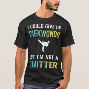Camiseta No es un Taekwondo Taekwondo Taekwon-Do abandonado