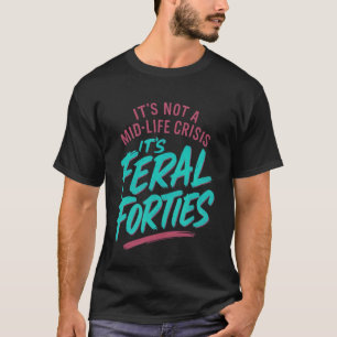 Camiseta No Es Una Crisis De La Edad Media Es Divertido De
