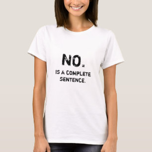 Camiseta No, es una frase completa.