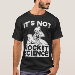 Camiseta No es UNA INGENIERÍA ESPACIAL