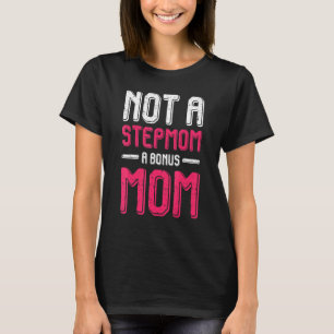 Camiseta No Es Una Madrastra Un Bono Mamá Increíble Y Sorpr