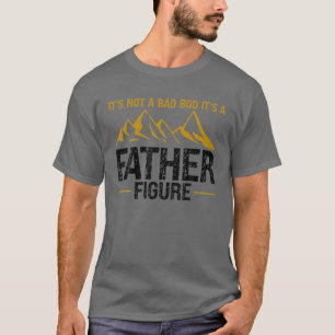 Camiseta No Es Una Mala Bod Es Una Figura De Padre Para Los