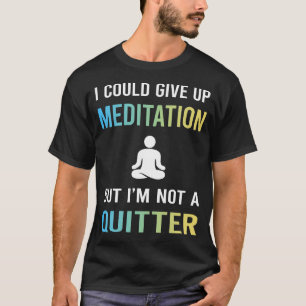 Camiseta No es una Quitterditación Meditar Zen