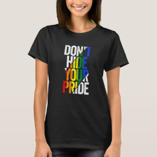 Camiseta No escondas tu orgullo LGBTQ bandera del orgullo g