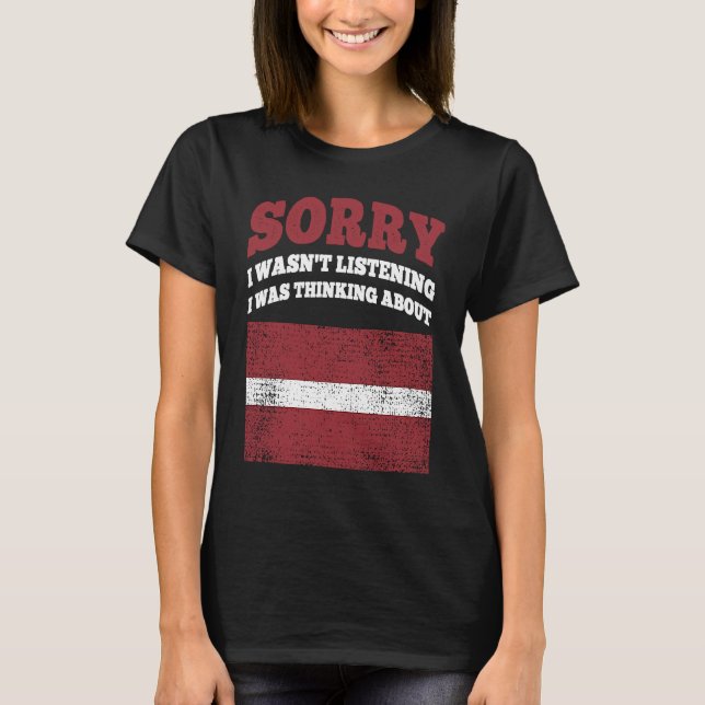 Camiseta No Escuchaba Que Estaba Pensando En Letonia (Anverso)