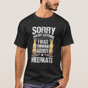 Camiseta No escuchaba que pensaba en Meerkats