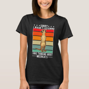 Camiseta No escuchaba que pensaba en Meerkats 1