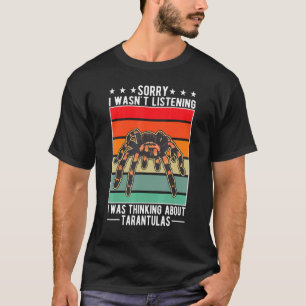 Camiseta No escuchaba que pensaba en Tarantulas
