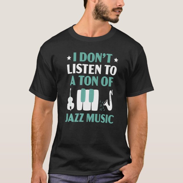 Camiseta No Escucho Una Tonelada De Música De Jazz Inst Mus (Anverso)