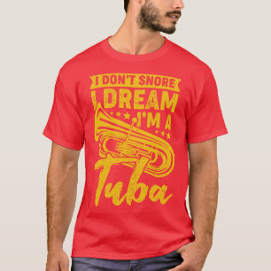 Camiseta No Esniego Que Sueño Un Regalo Tubista Tuba