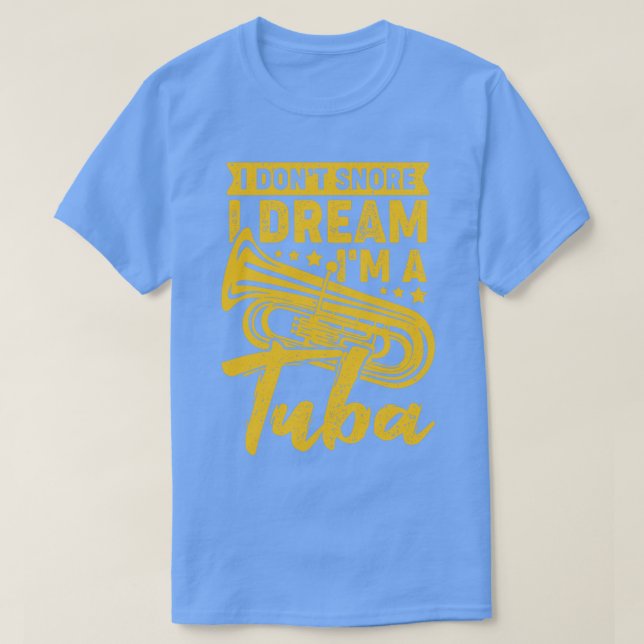 Camiseta No Esniego Que Sueño Un Regalo Tubista Tuba (Diseño del anverso)