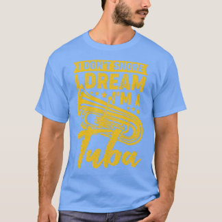 Camiseta No Esniego Que Sueño Un Regalo Tubista Tuba