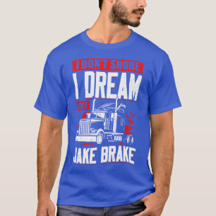 Camiseta No Esniego Yo Sueño Que Soy Un Jake Brake