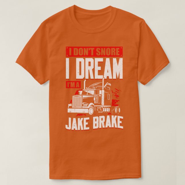 Camiseta No Esniego Yo Sueño Que Soy Un Jake Brake (Diseño del anverso)