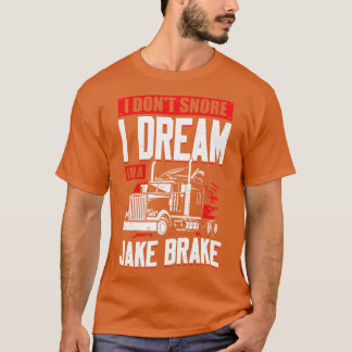 Camiseta No Esniego Yo Sueño Que Soy Un Jake Brake