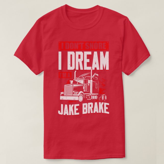 Camiseta No Esniego Yo Sueño Que Soy Un Jake Brake (Diseño del anverso)