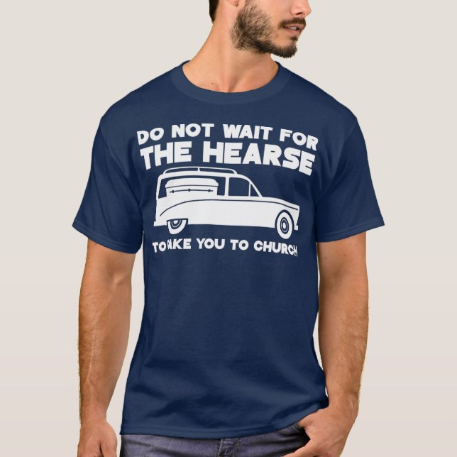 Camiseta No espere a que la carroza le lleve a la iglesia (Anverso)