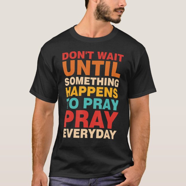 Camiseta No Esperen Hasta Que Suceda Algo Para Rezar Ev (Anverso)