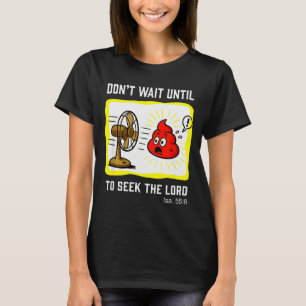 Camiseta No esperes para buscar al Señor Isaías 55_6