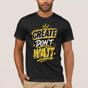 Camiseta No esperes – Tipografía Motivacional Inspiradora