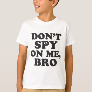 Camiseta No espíe en mí, Bro (con el ojo)