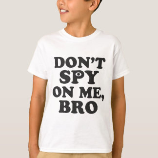 Camiseta No espíe en mí, Bro (con el ojo)