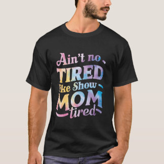 Camiseta No está cansada como mostrar a la mamá cansada por