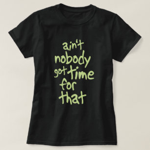 Camiseta No está nadie hora conseguida para ese Brown dulc