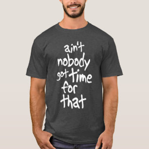 Camiseta No está nadie hora conseguida para ese Brown dulce