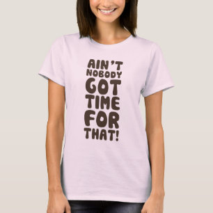 Camiseta No está nadie hora conseguida para eso