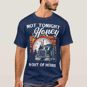 Camiseta No Esta Noche Querida Estoy Sin Horas Camionero Ca